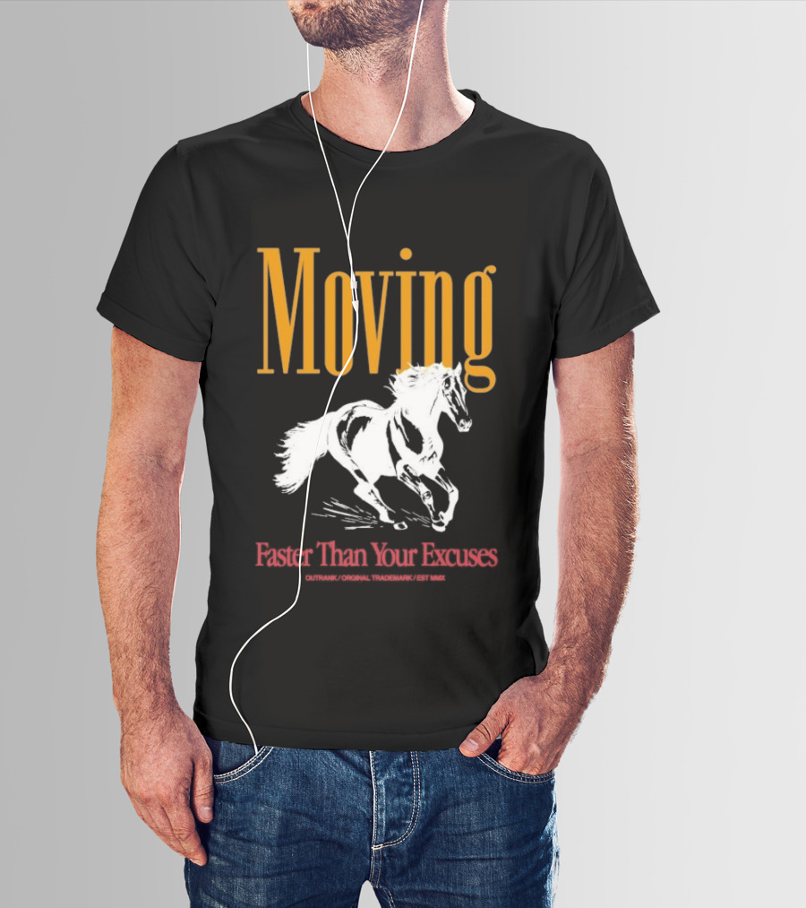 Moving Faster Than Your Excuses Horse Outrank T-Shirt