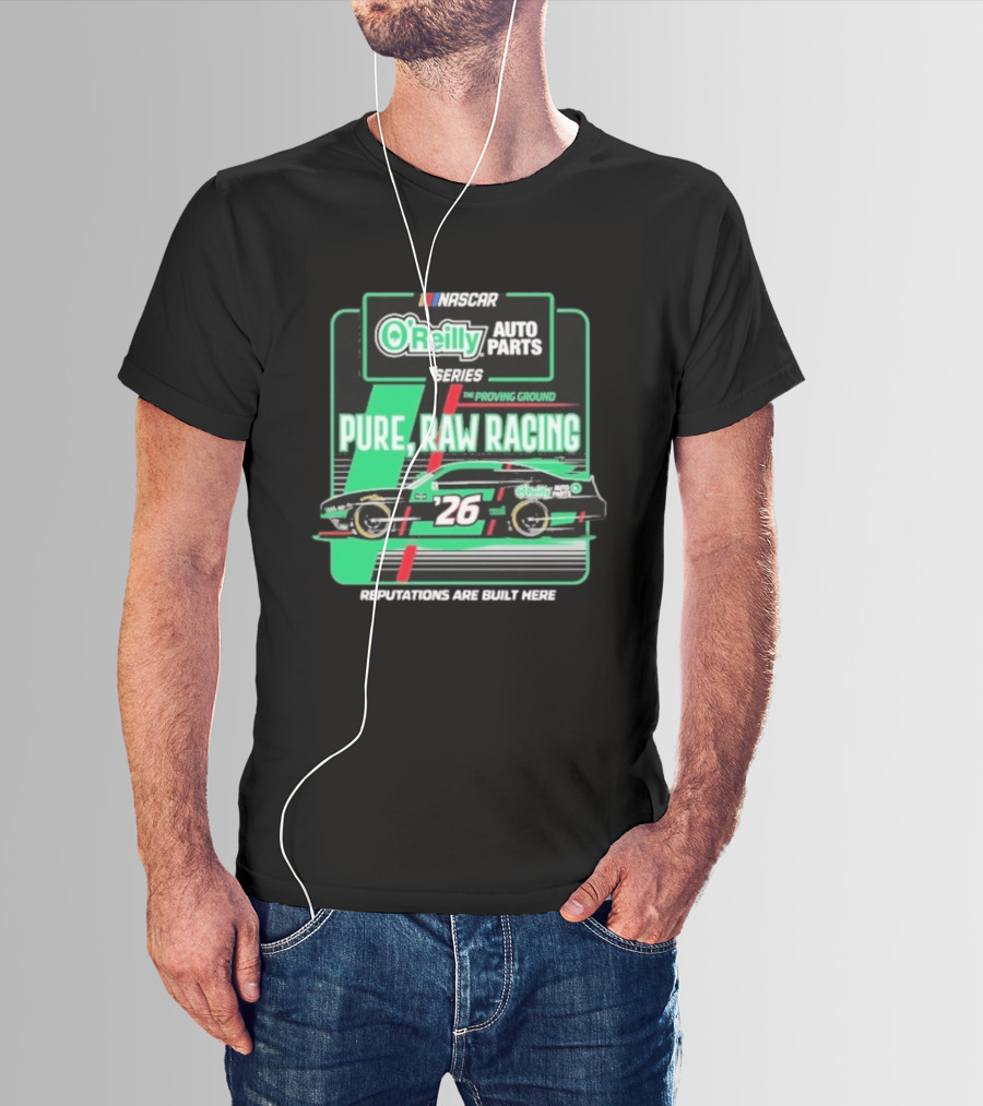 NASCAR O'Reilly Auto Parts Series Pure Raw Racing The Proving Ground Car 26 Reputations Are Built Here T-Shirt