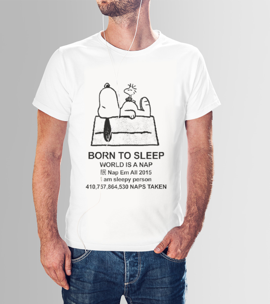 Born To Sleep World Is A Nap I Am Sleepy Person Snoopy Doghouse 410,757,864,530 Naps Taken T-Shirt