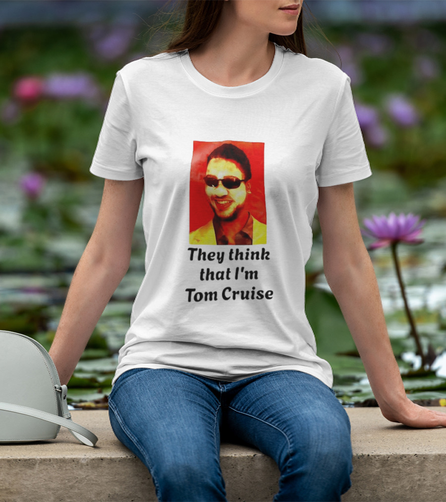 They Think That I'm Tom Cruise Sunglasses Smile T-Shirt