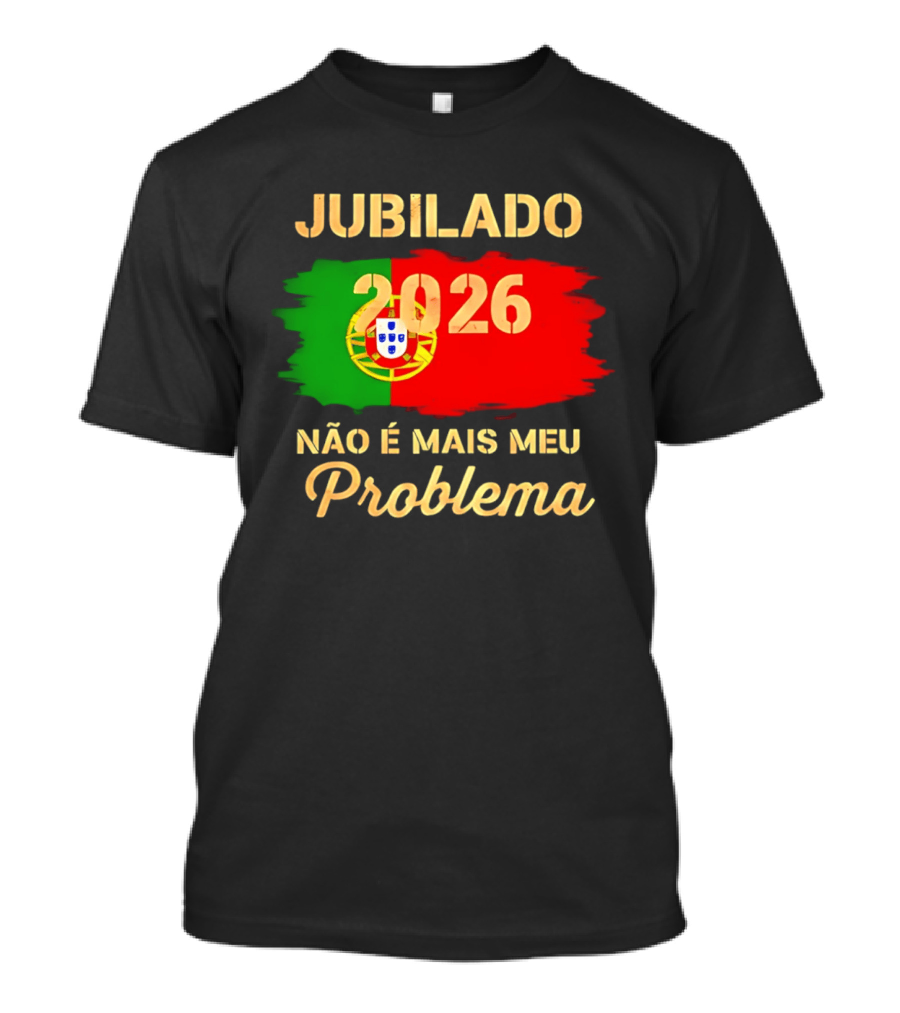 Jubilado 2026 Portugal Não É Mais Meu Problema T-Shirt