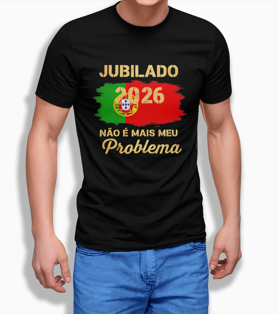 Jubilado 2026 Portugal Não É Mais Meu Problema T-Shirt