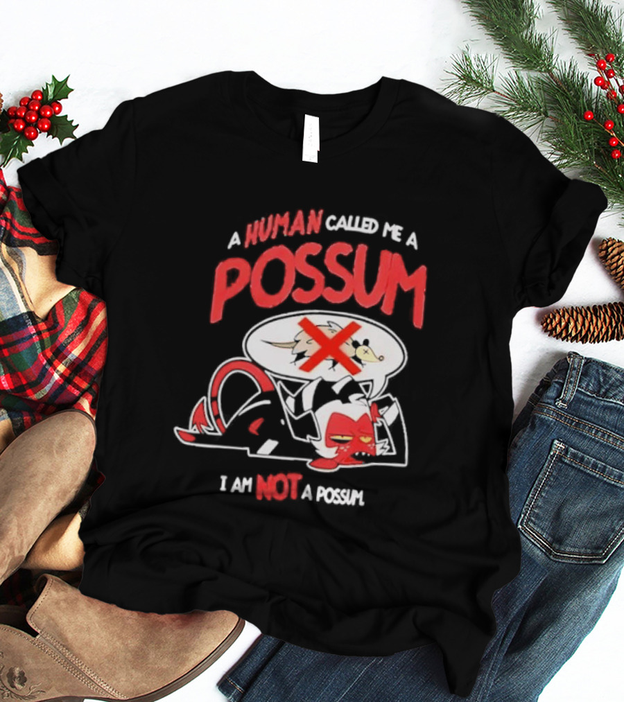 Helluva Boss Moxxie A Human Called Me A Possum I Am Not A Possum T-Shirt