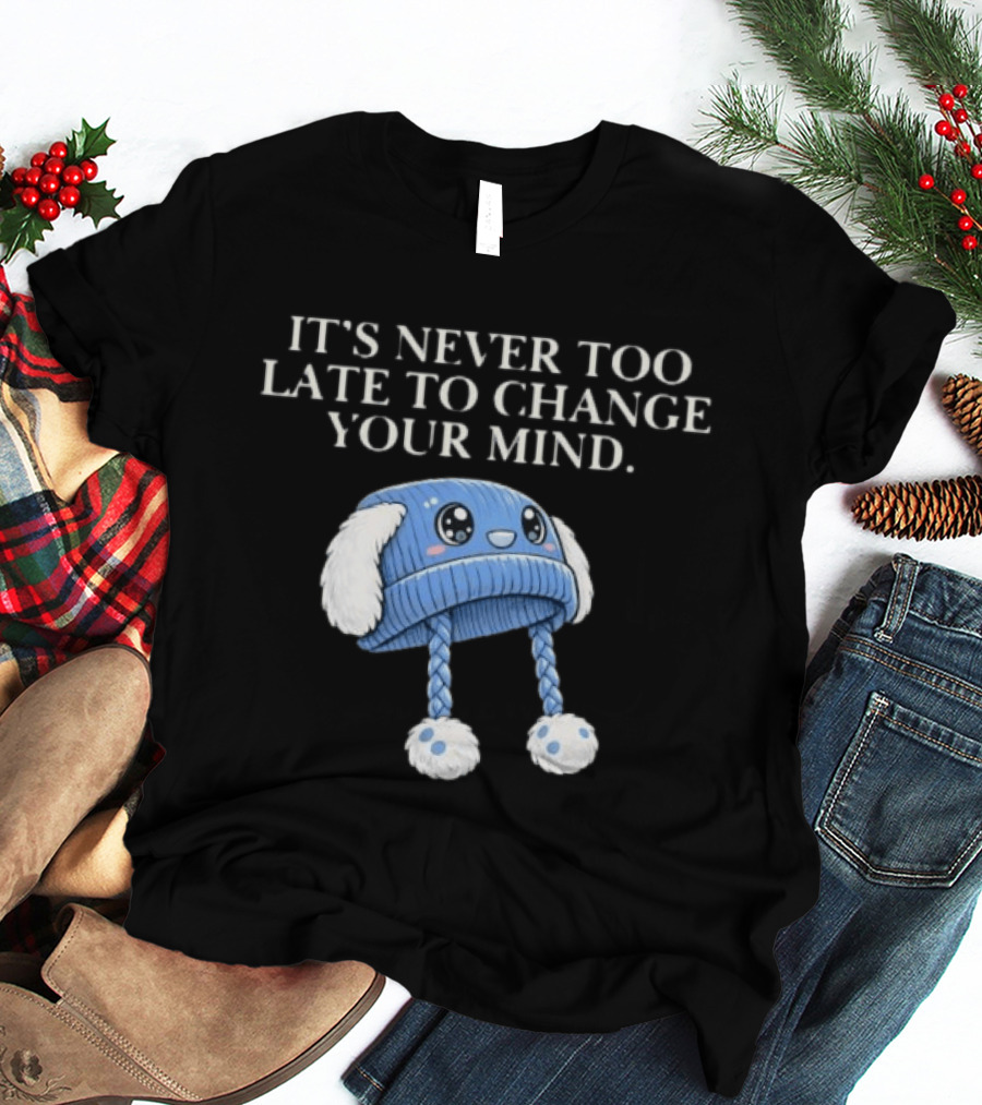 It's Never Too Late To Change Your Mind Cute Blue Knit Hat With Fluffy Ears T-Shirt