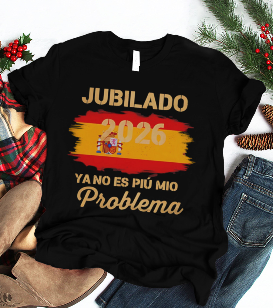 Jubilado 2026 Ya No Es Mi Problema Spain Flag T-Shirt