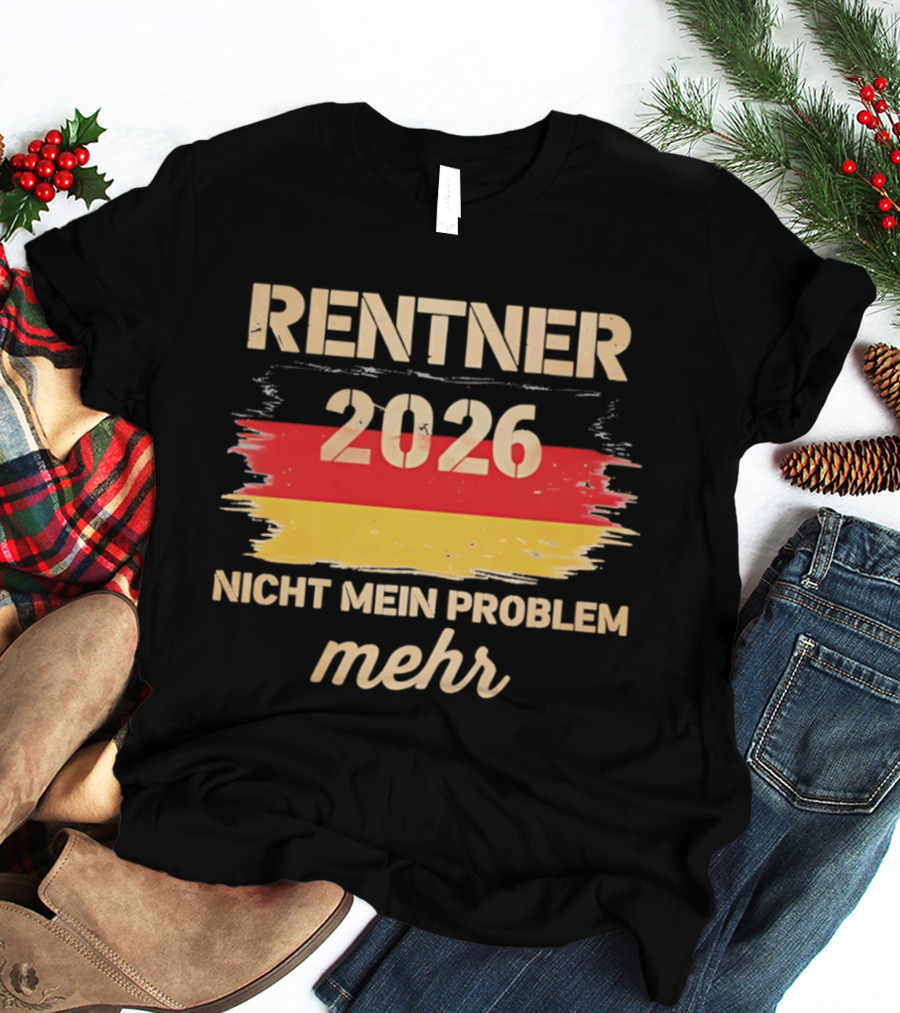 Rentner 2026 Nicht Mein Problem Mehr Flag T-Shirt