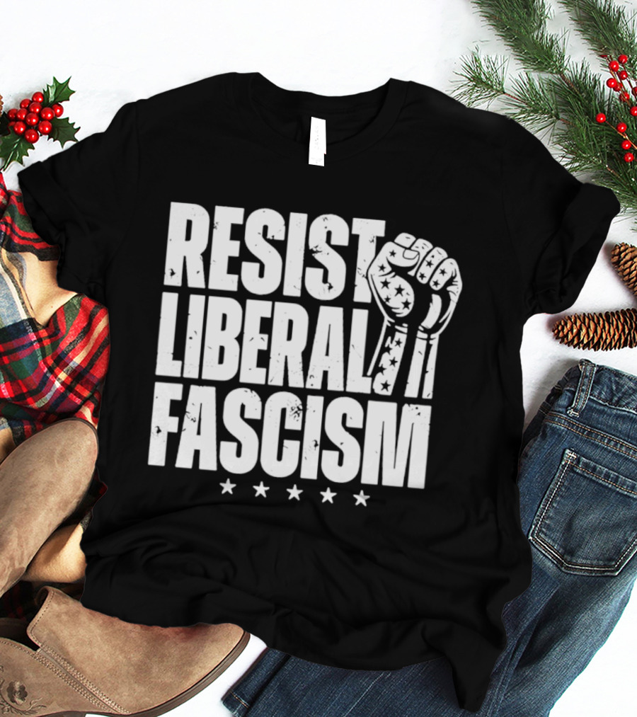 Resist Liberal Fascism Fist Stars T-Shirt