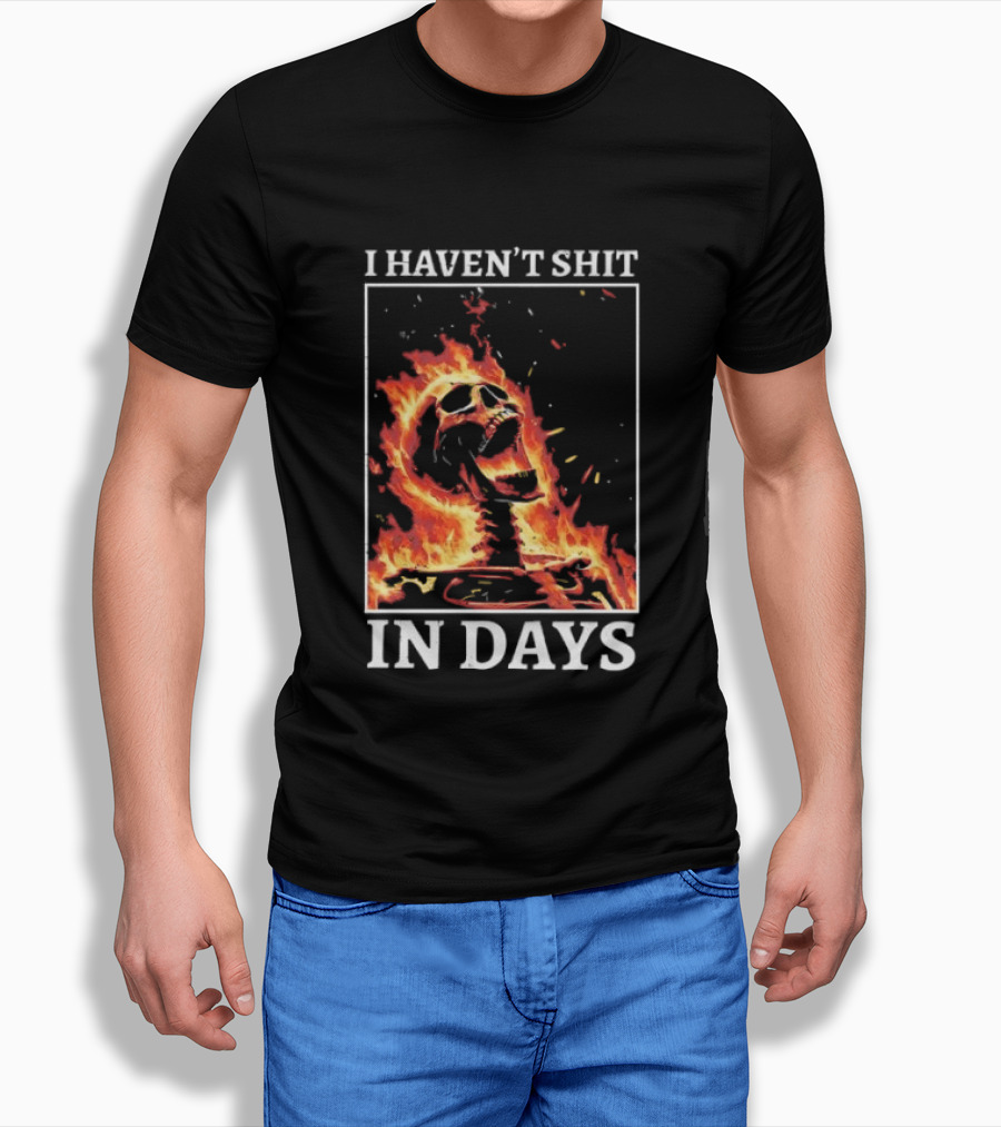 Skeleton On Fire I Haven't Shit In Days Humorous Flame T-Shirt