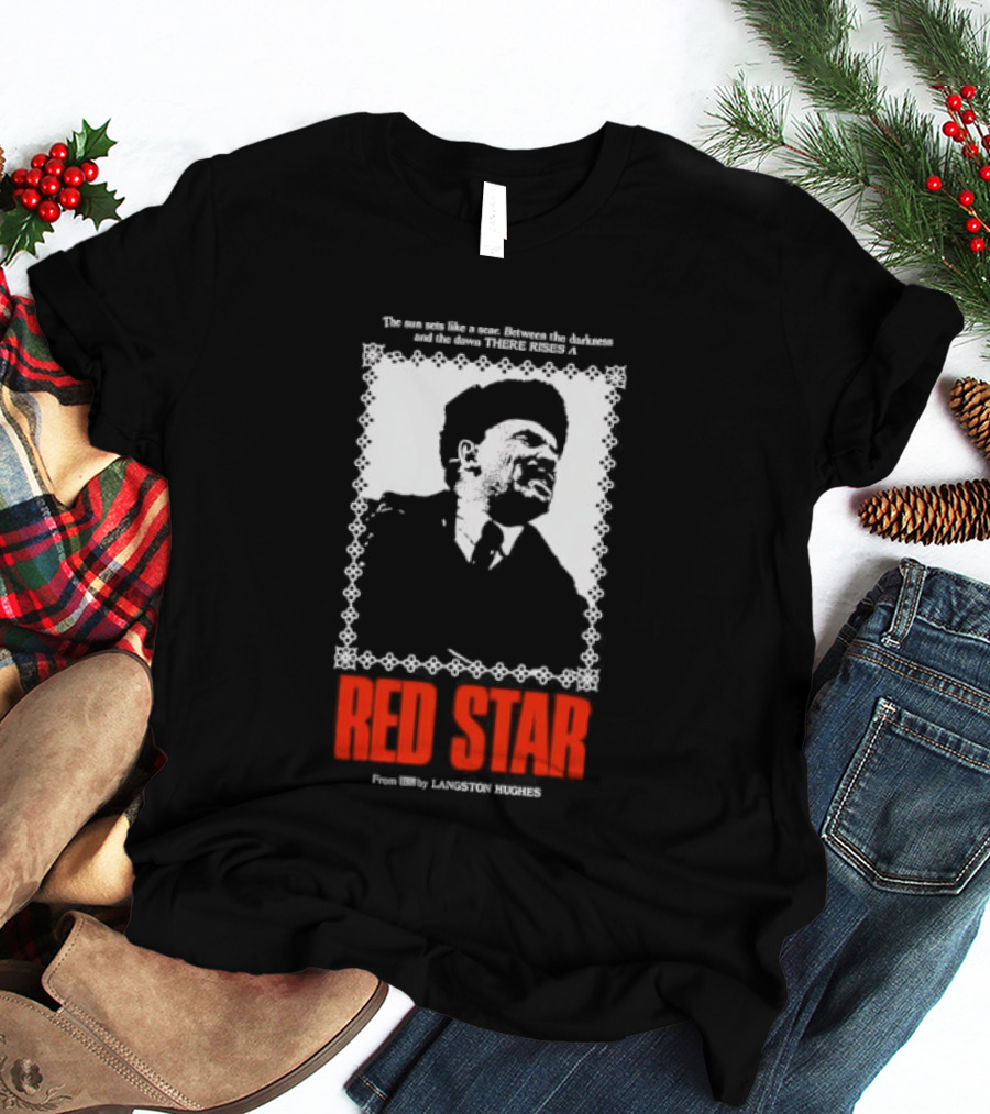 The Sun Sets Like A Scar Between The Darkness And The Dawn There Rises A Red Star T-Shirt