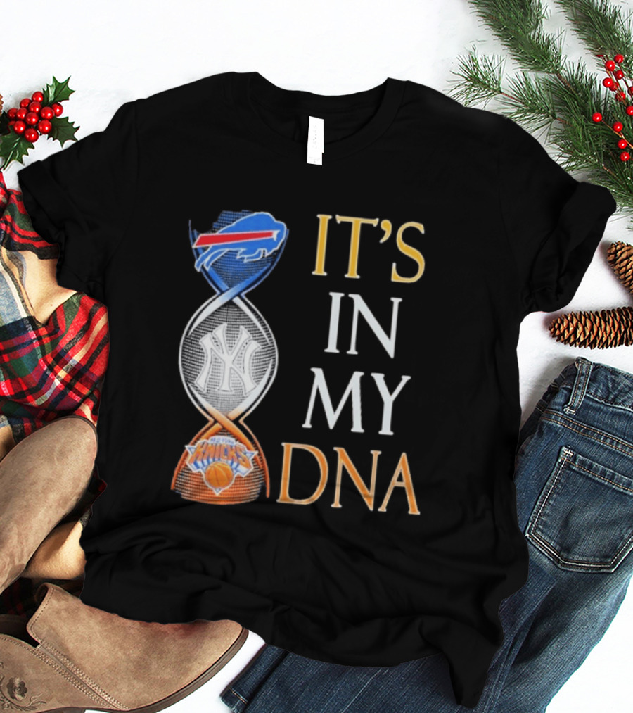 Buffalo Bills New York Yankees New York Knicks It's In My DNA T-Shirt