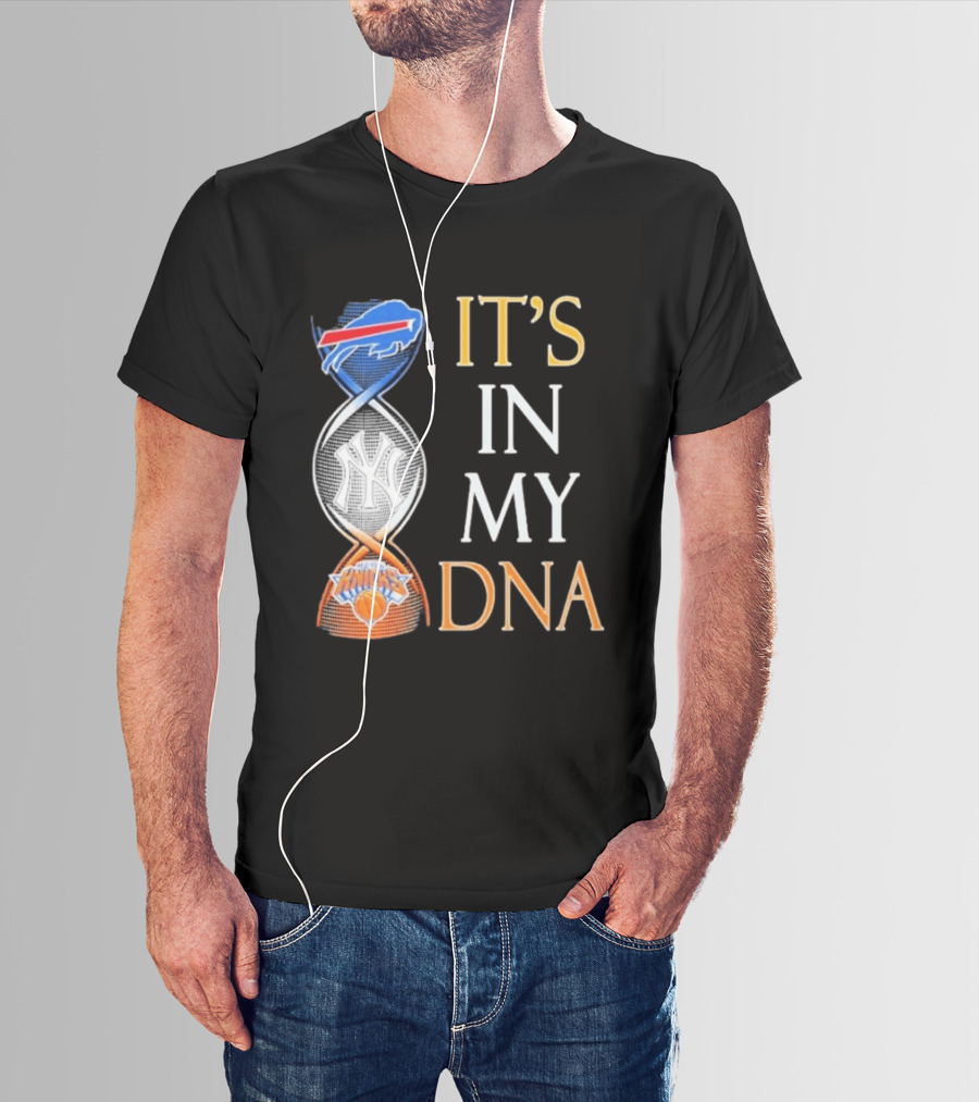 Buffalo Bills New York Yankees New York Knicks It's In My DNA T-Shirt