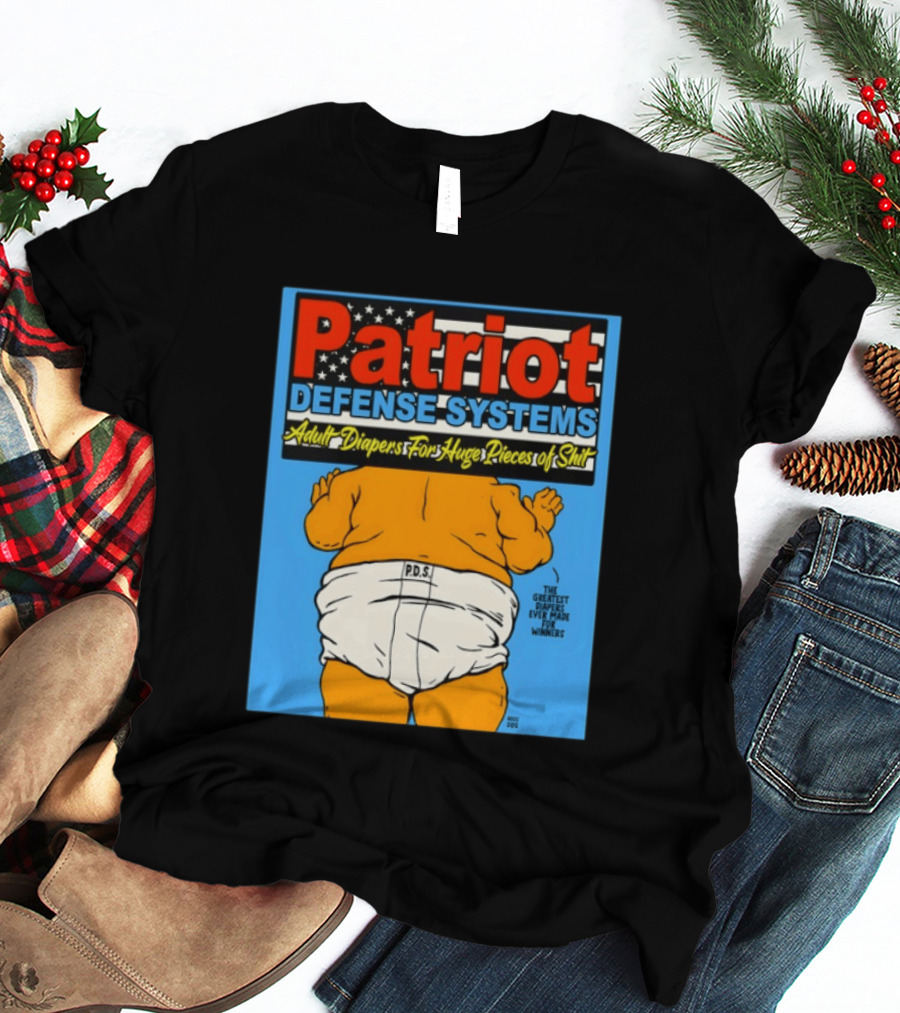 Patriot Defense Systems Adult Diapers For Huge Pieces Of Shit T-Shirt