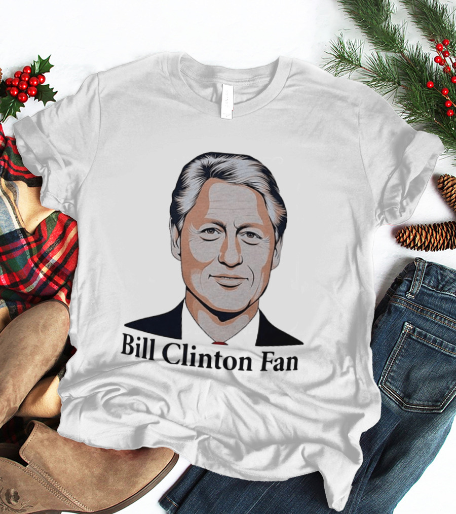 Bill Clinton Fan T-Shirt