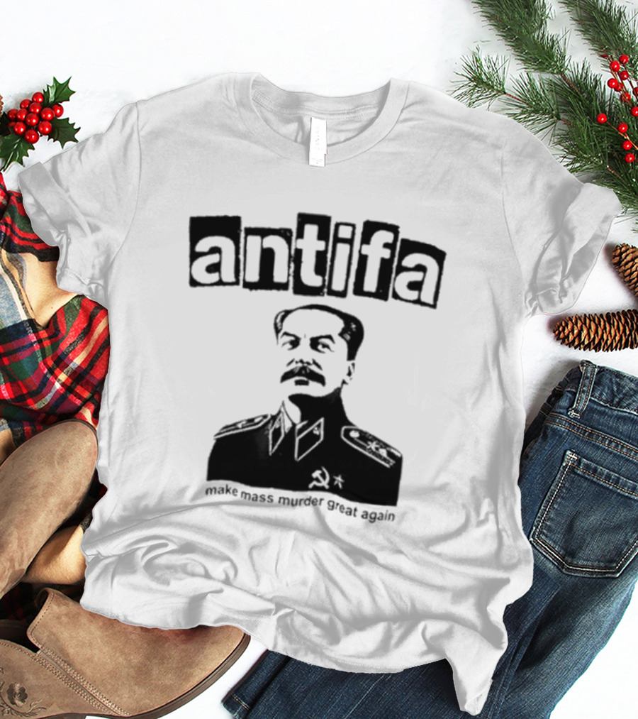 Antifa Make Mass Murder Great Again Joseph Stalin Iosif Vissarionovich T-Shirt