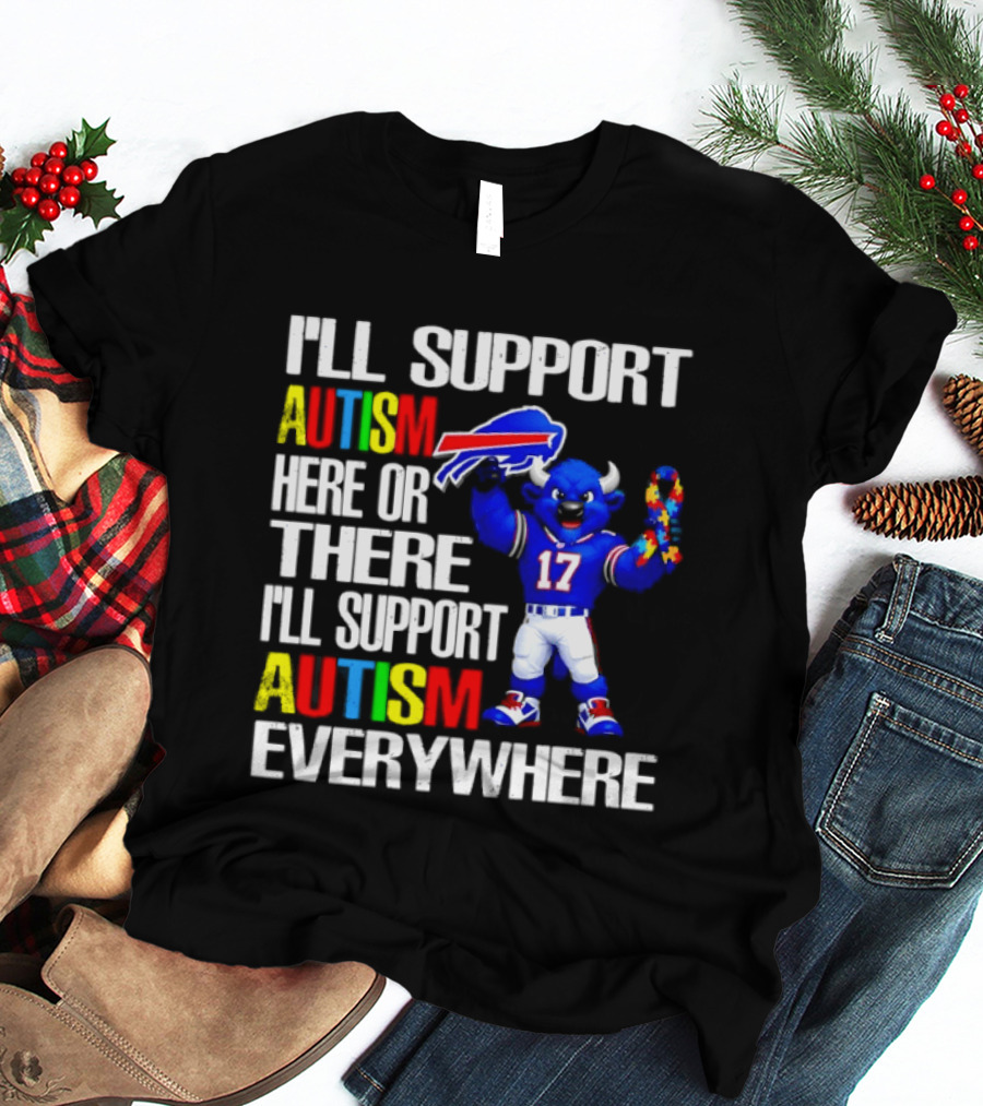 Buffalo Bills I'll Support Autism Here Or There Everywhere Blue Character 17 Football Fan T-Shirt