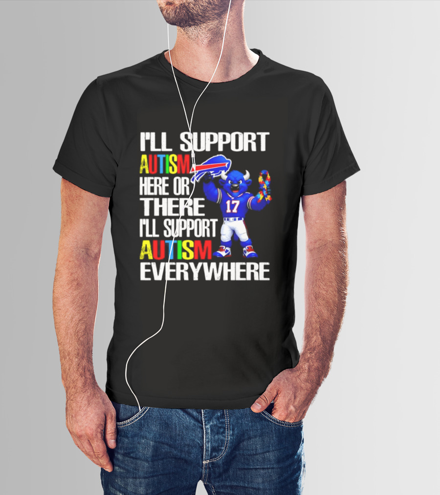 Buffalo Bills I'll Support Autism Here Or There Everywhere Blue Character 17 Football Fan T-Shirt
