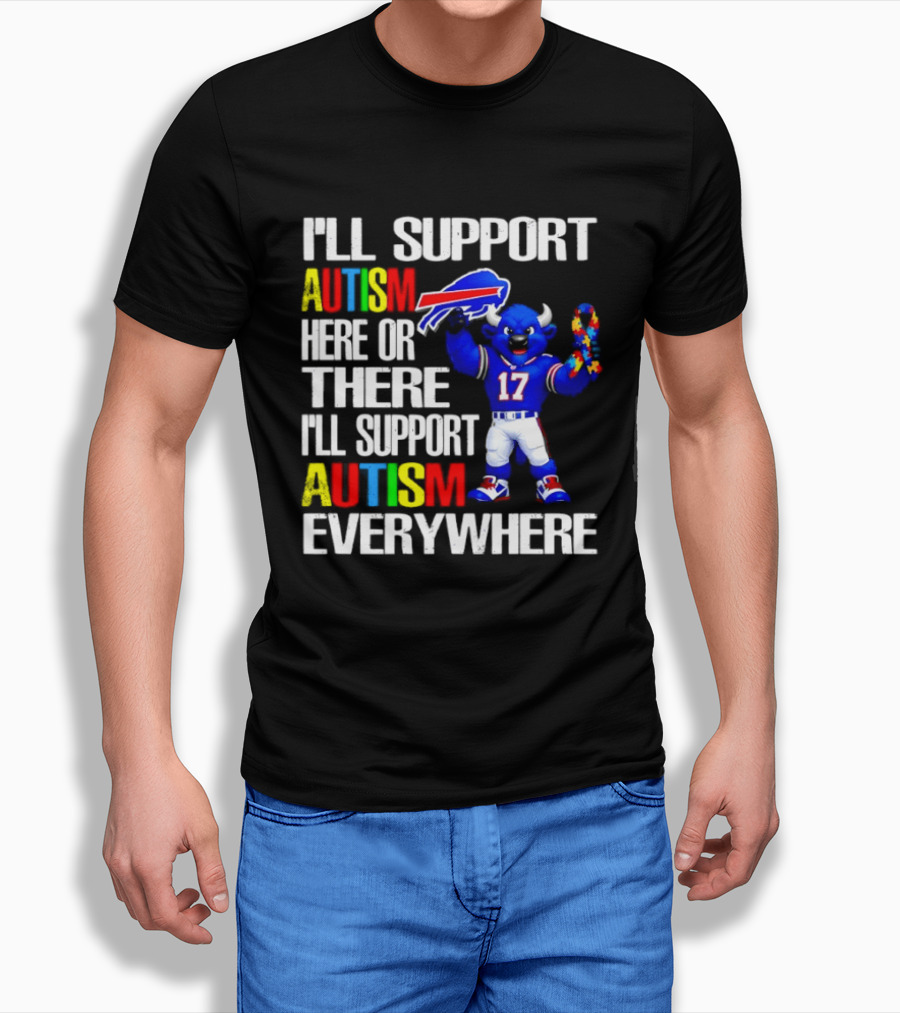 Buffalo Bills I'll Support Autism Here Or There Everywhere Blue Character 17 Football Fan T-Shirt