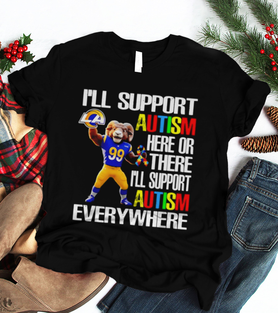 Los Angeles Rams I'll Support Autism Here Or There Everywhere T-Shirt