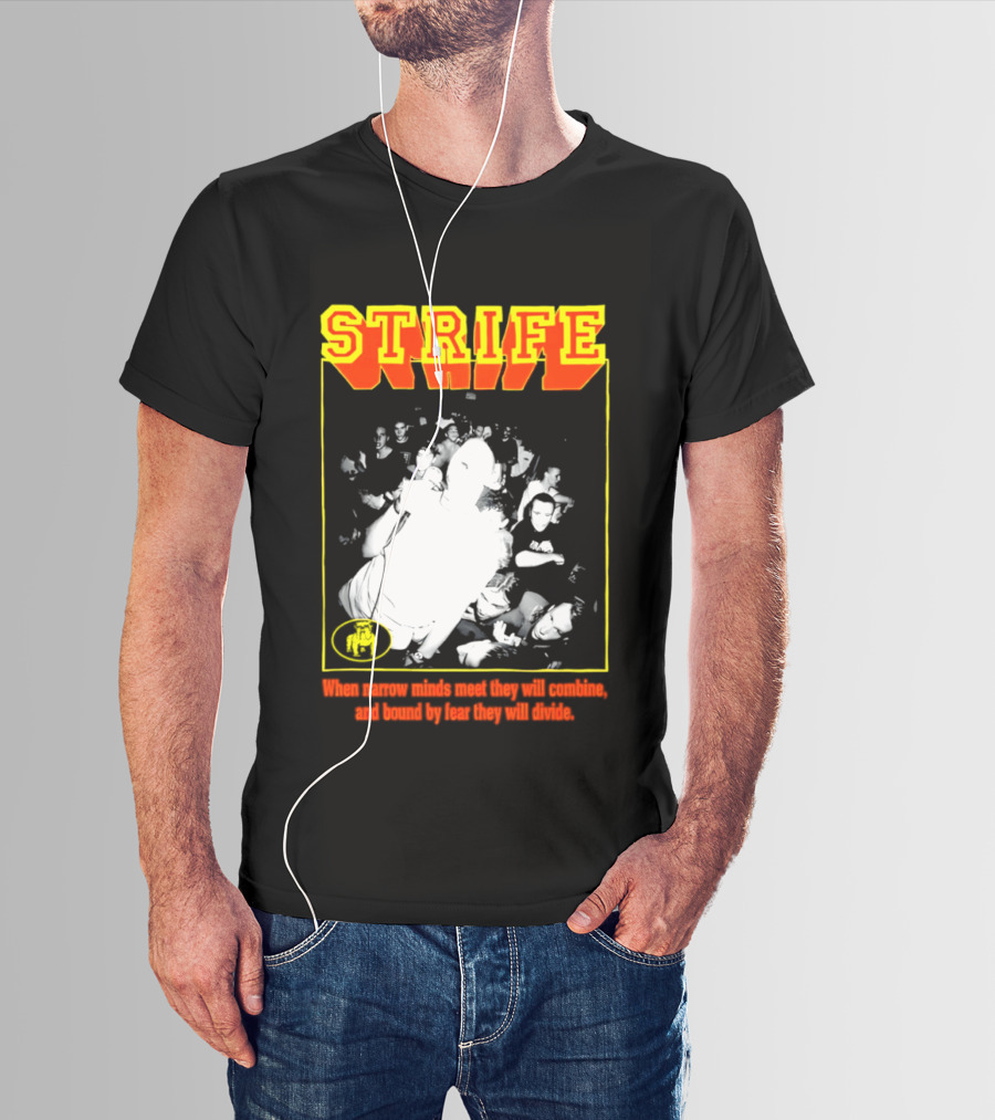 Strife When Narrow Minds Meet They Will Combine T-Shirt