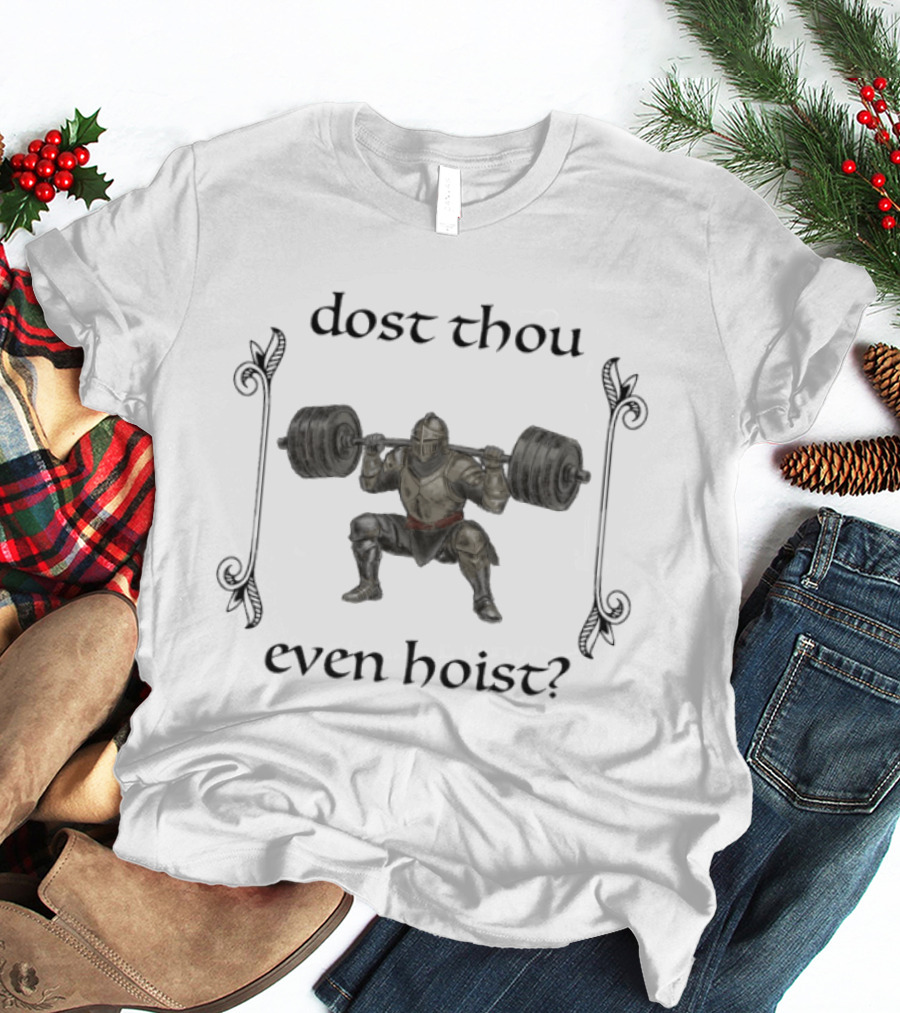Dost Thou Even Hoist Medieval Knight Weightlifting Humor T-Shirt