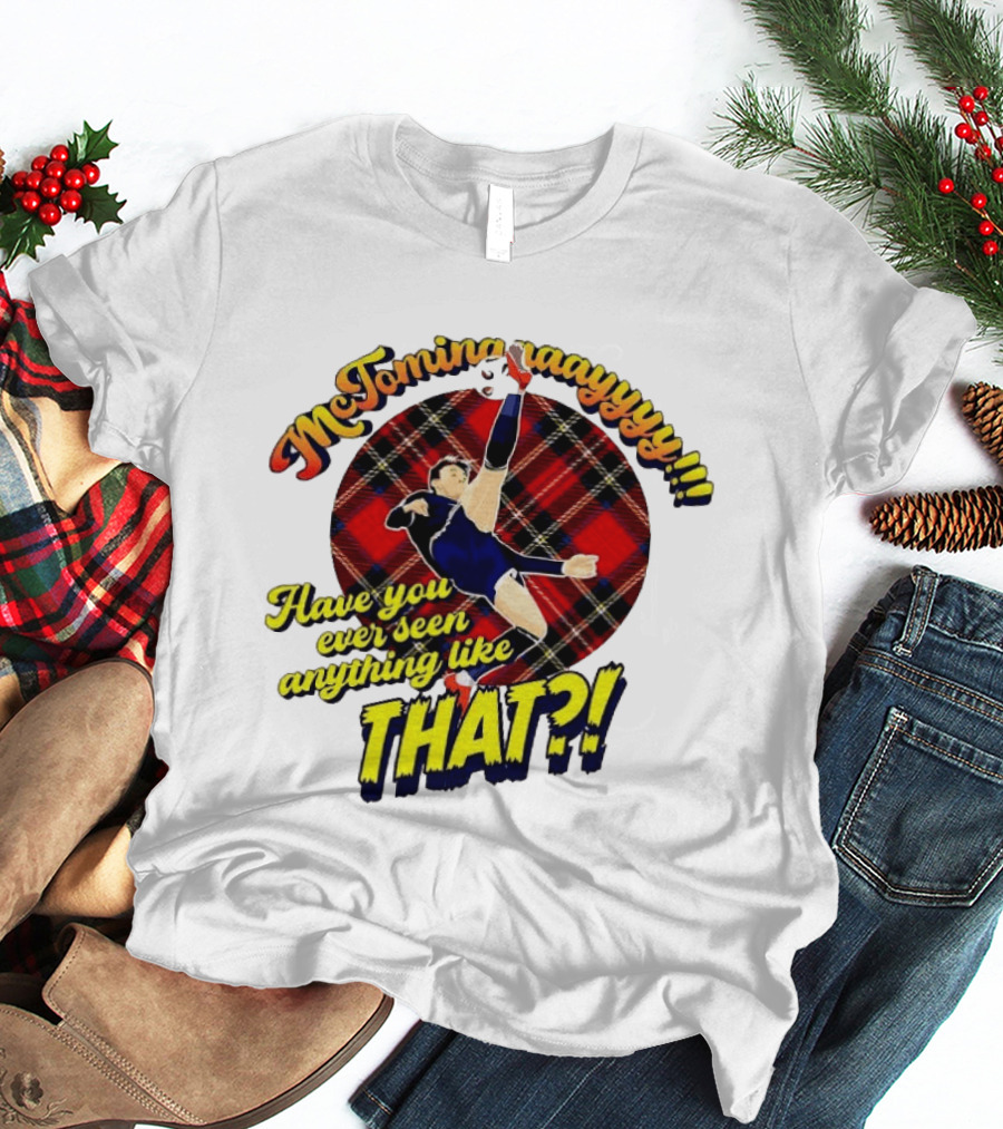 McTominayyyy Have You Ever Seen Anything Like That Plaid Soccer Kick T-Shirt
