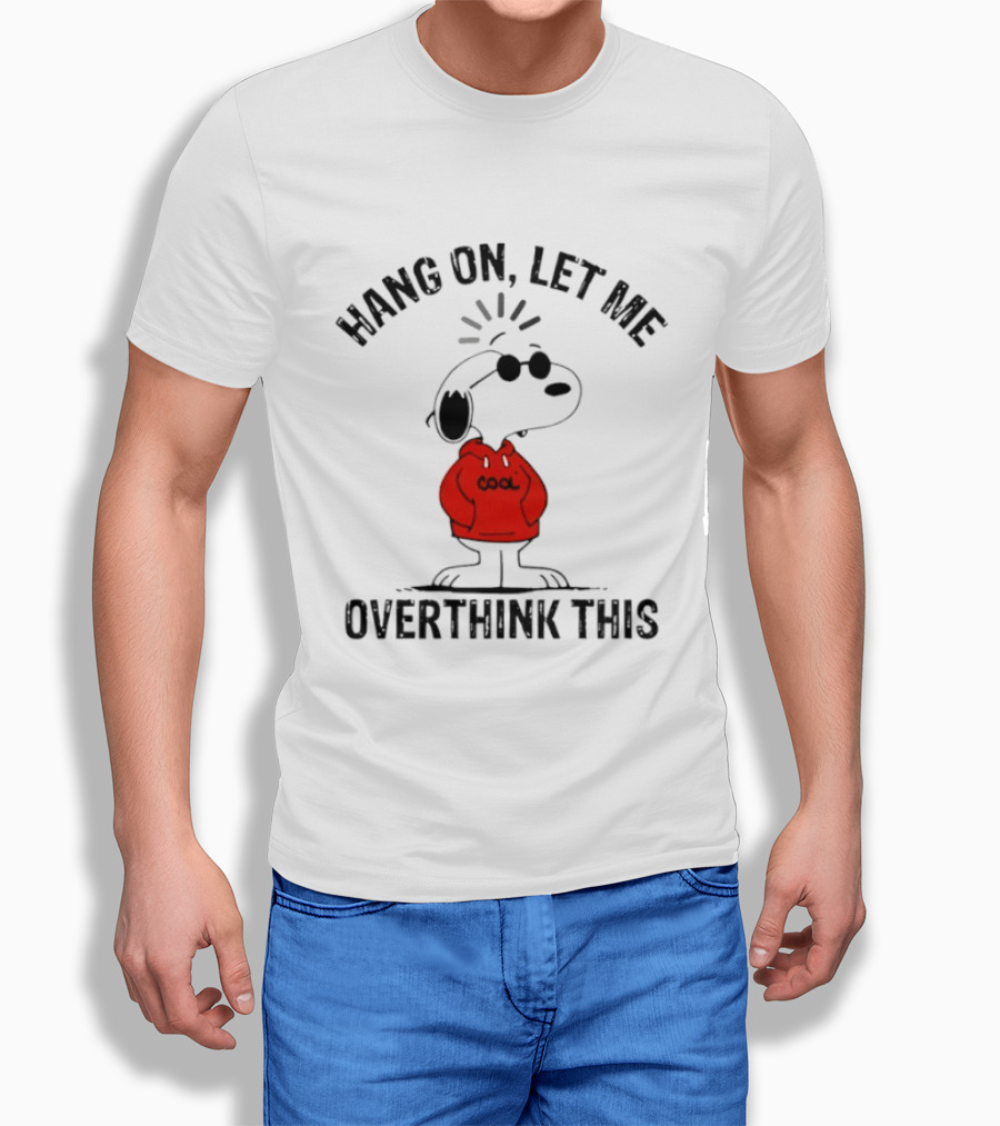 Snoopy Hang On Let Me Overthink This T-Shirt