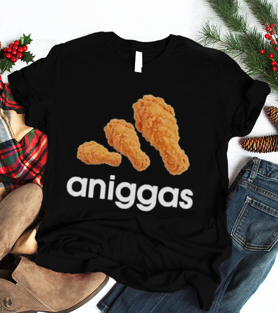 Crispy Fried Chicken Aniggas T-Shirt