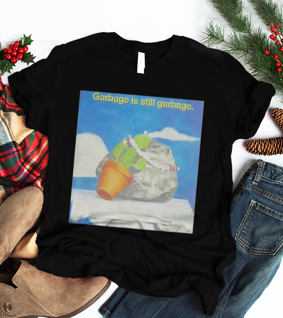 Garbage Is Still Garbage Cactus Pot Rock Collage T-Shirt