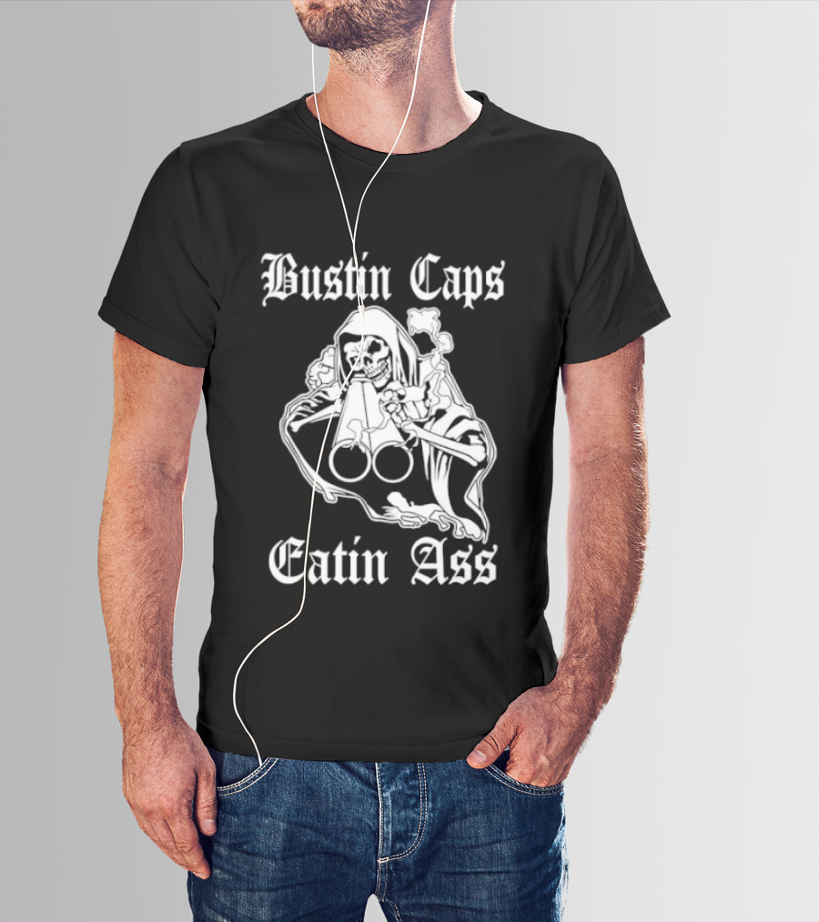 Bustin Caps Eatin Ass Grim Reaper Shotgun Skull T-Shirt