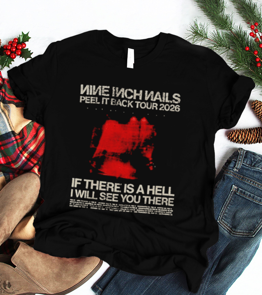 Nine Inch Nails Peel It Back Tour 2026 If There Is A Hell I Will See You There T-Shirt