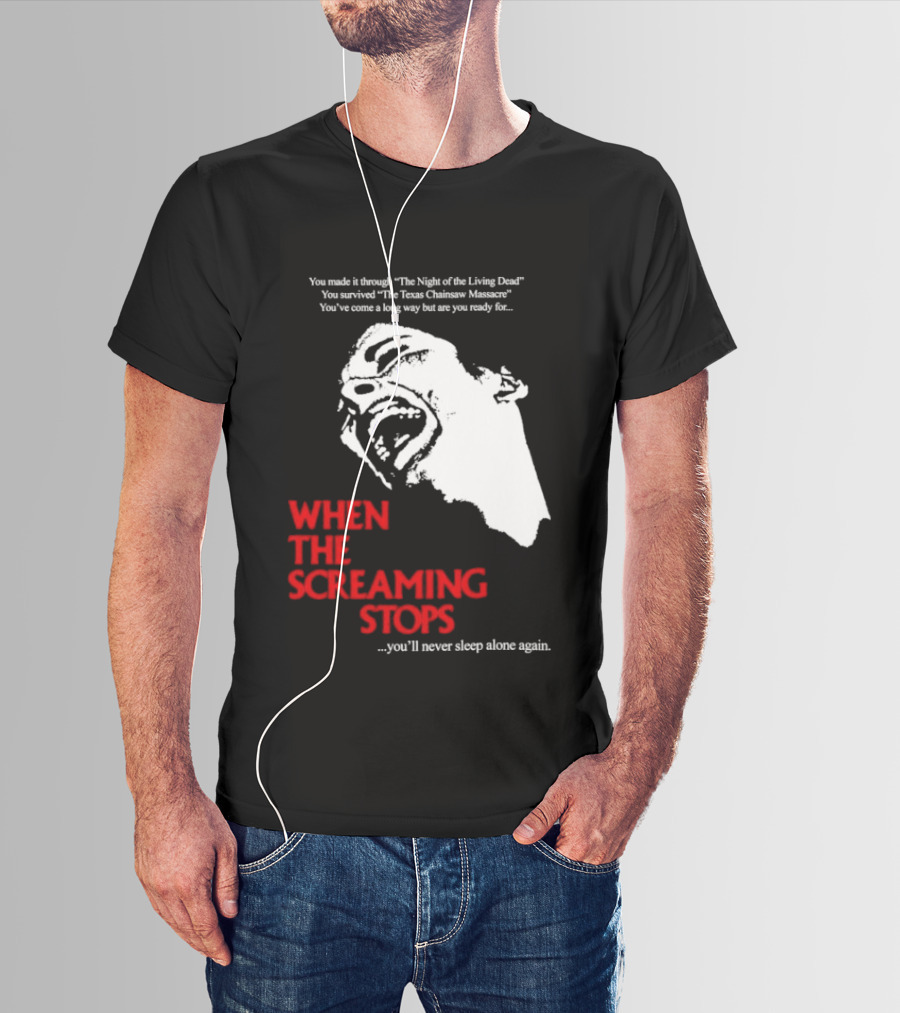 When The Screaming Stops You'll Never Sleep Again Night Of The Living Dead Texas Chainsaw Massacre T-Shirt