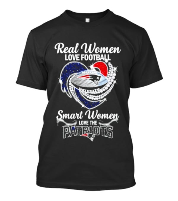 Real Women Love Football Smart Women Love The Patriots T-Shirt
