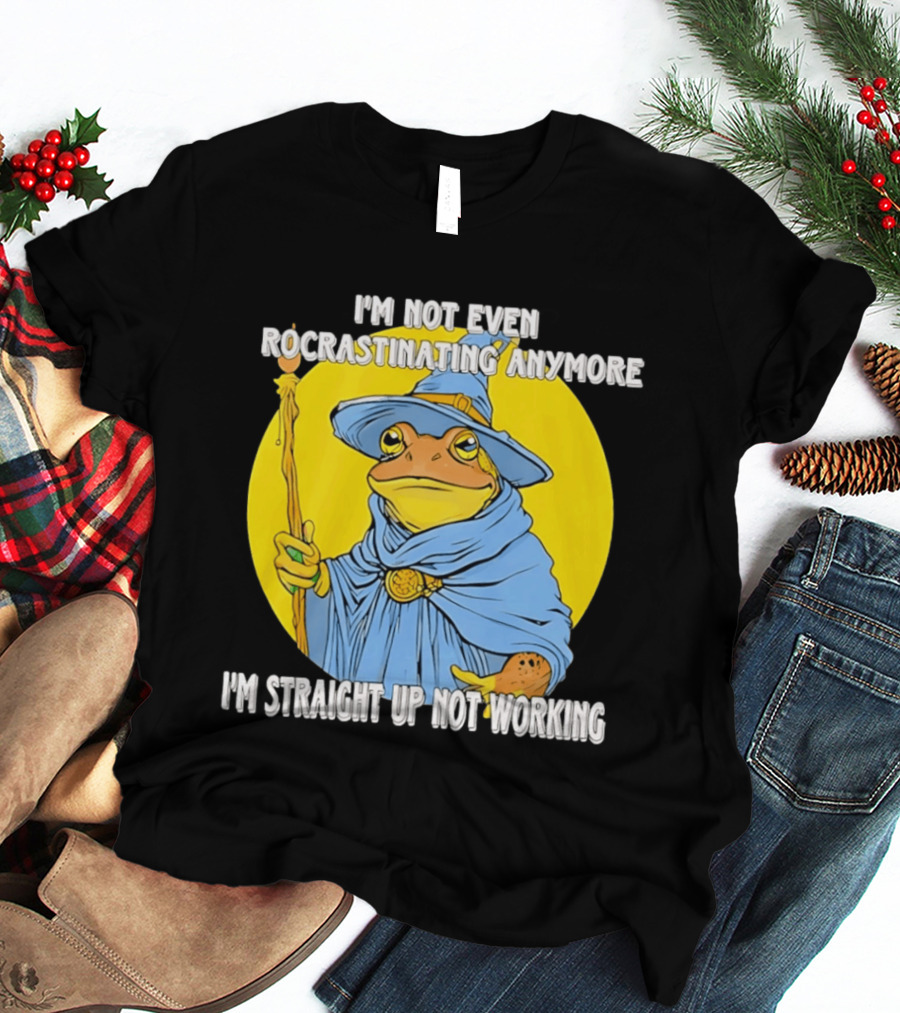 I'm Not Even Procrastinating Anymore I'm Straight Up Not Working Wizard Toad T-Shirt