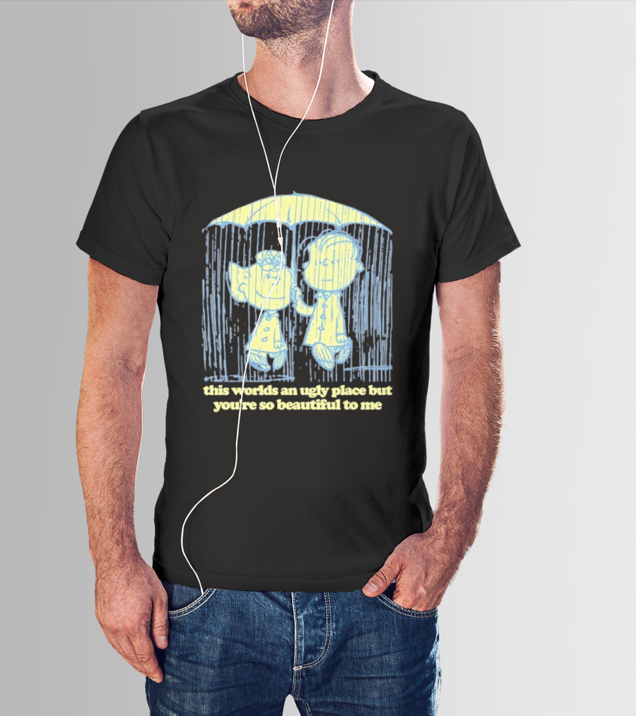 Peanuts Charlie Brown Salli This World Ugly Place Beautiful To Me T-Shirt