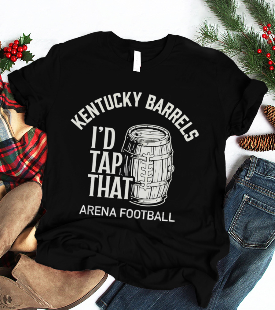 Kentucky Barrels I'd Tap That Arena Football T-Shirt