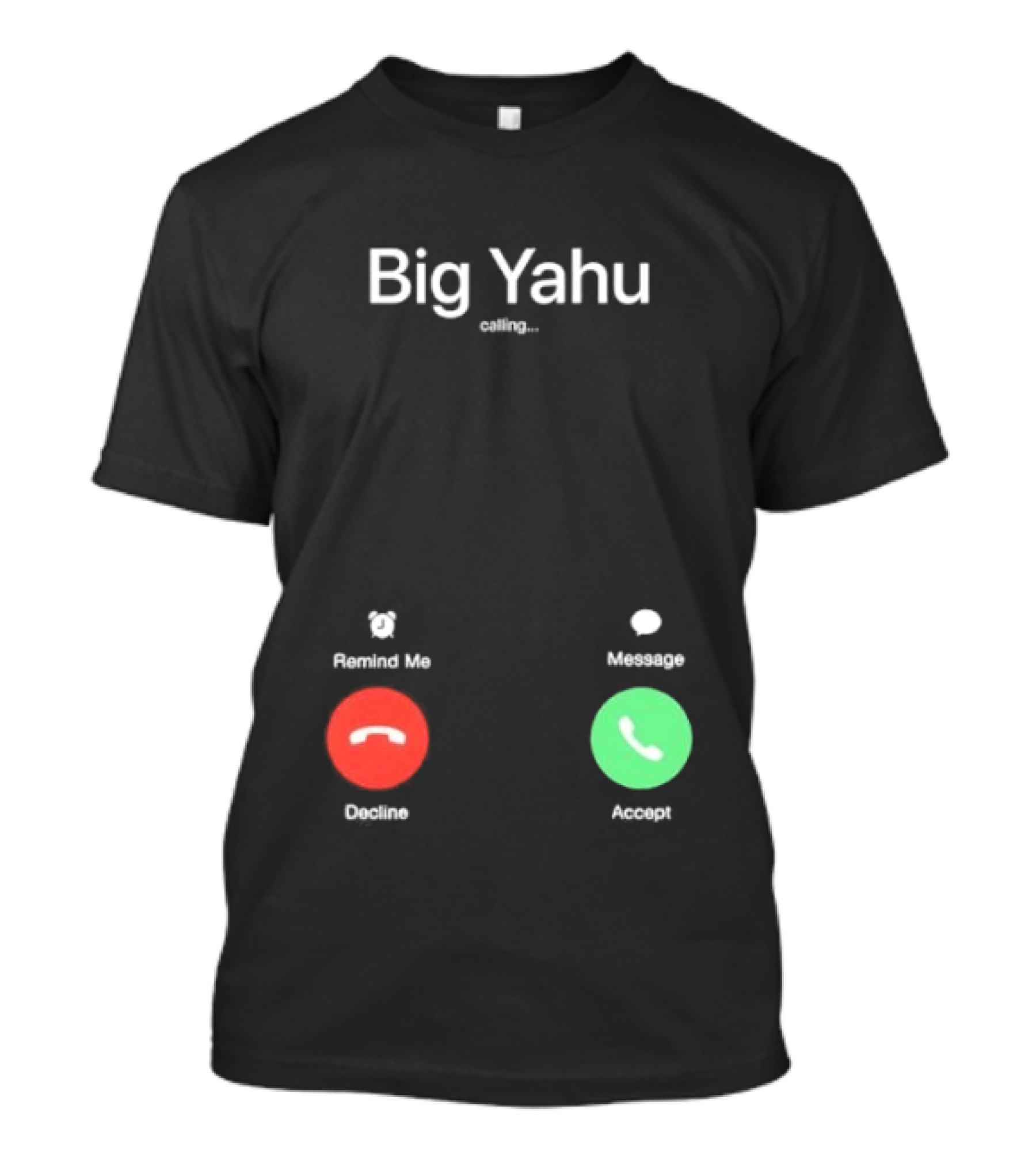 Big Yahu Incoming Call Decline Accept T-Shirt