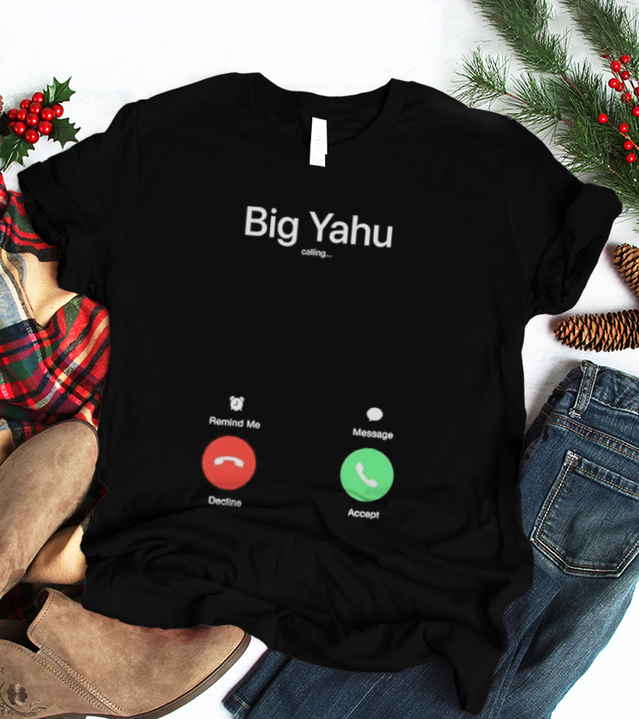 Big Yahu Incoming Call Decline Accept T-Shirt