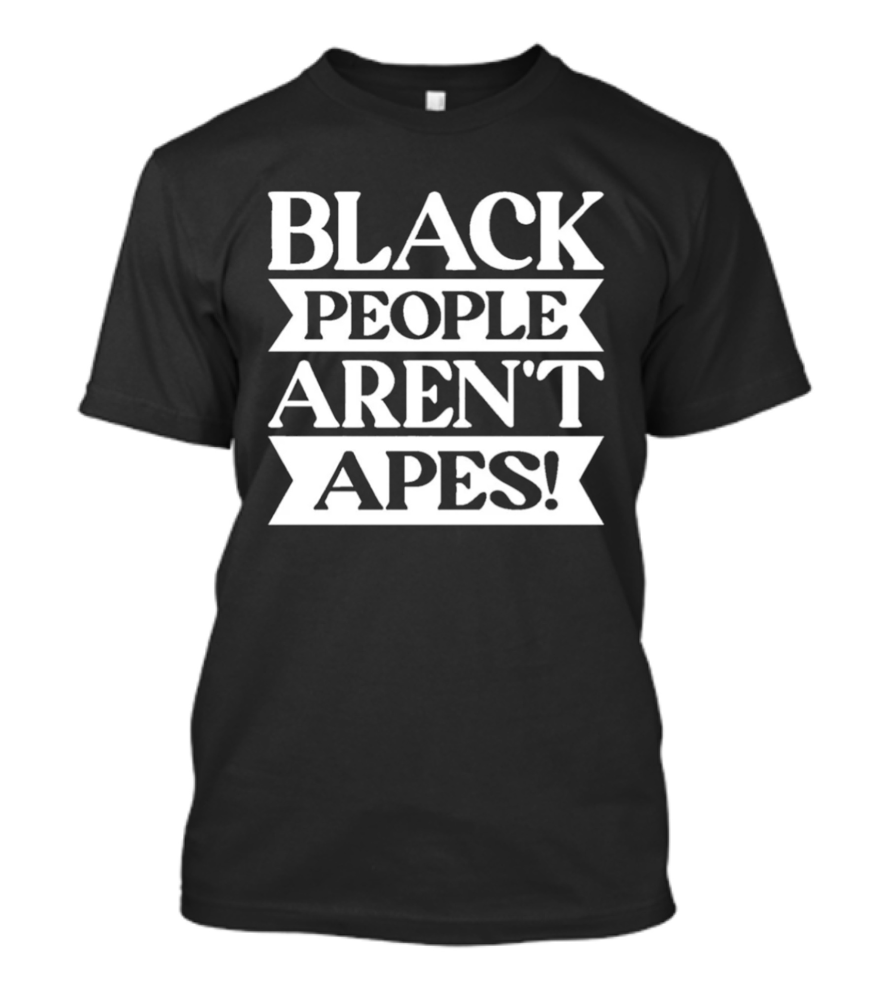Black People Aren't Apes Anti Racism T-Shirt