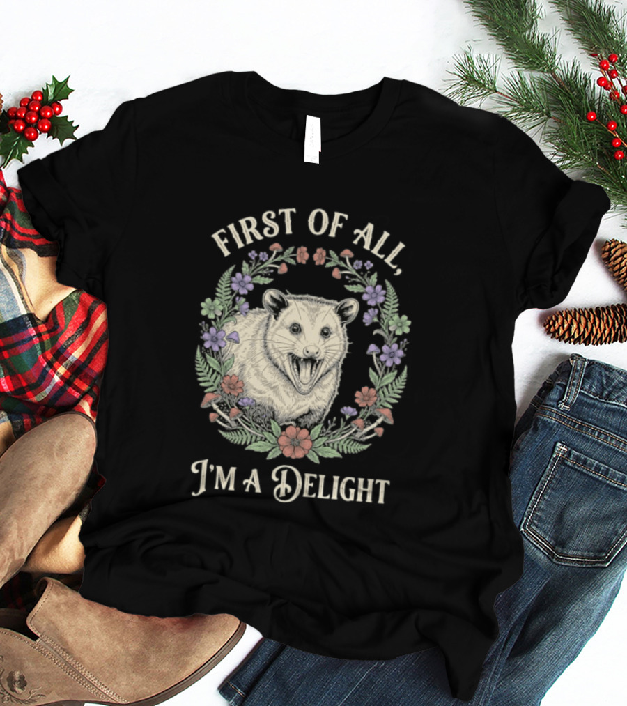 First Of All I'm A Delight Opossum Floral T-Shirt