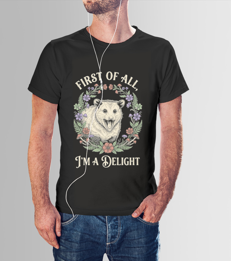 First Of All I'm A Delight Opossum Floral T-Shirt