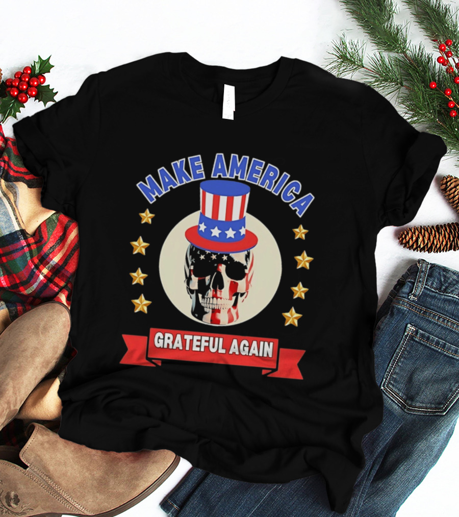 Make America Grateful Again USA Skull Stars And Stripes Top Hat T-Shirt