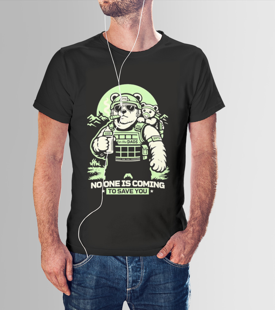 Papa Team 6 Tactical Bears No One Is Coming To Save You T-Shirt