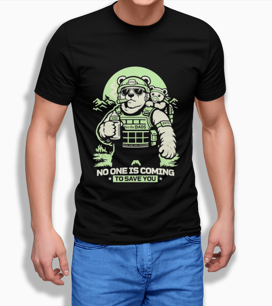 Papa Team 6 Tactical Bears No One Is Coming To Save You T-Shirt
