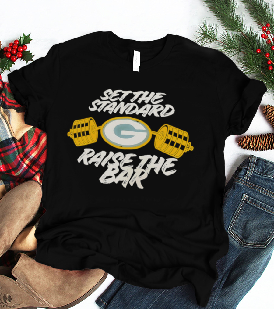 Set The Standard Raise The Bar Green Bay Packers T-Shirt
