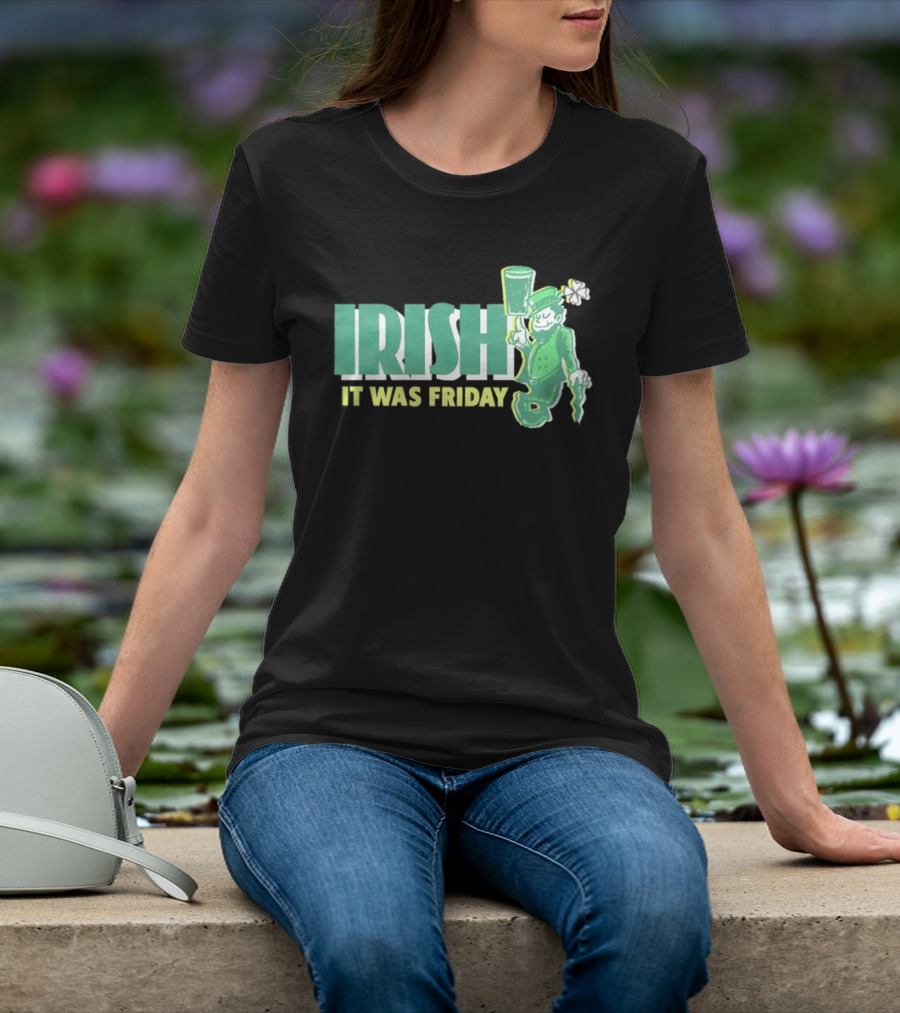 Irish Leprechaun It Was Friday T-Shirt