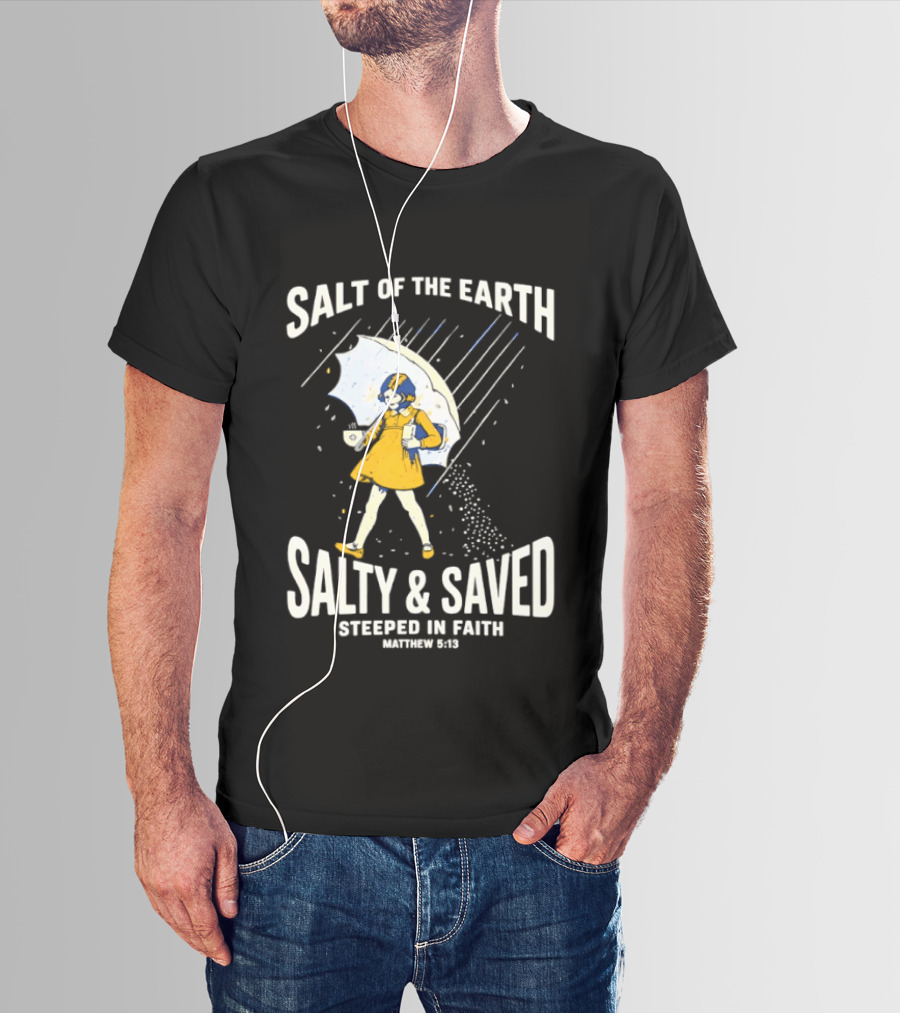 Salt Of The Earth Salty And Saved Steeped In Faith Matthew 5:13 Umbrella Girl T-Shirt