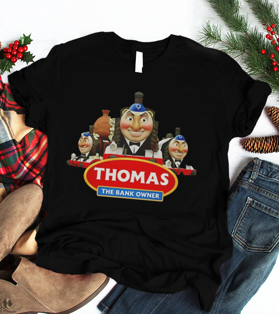 Thomas The Bank Owner Jews And T-Shirt