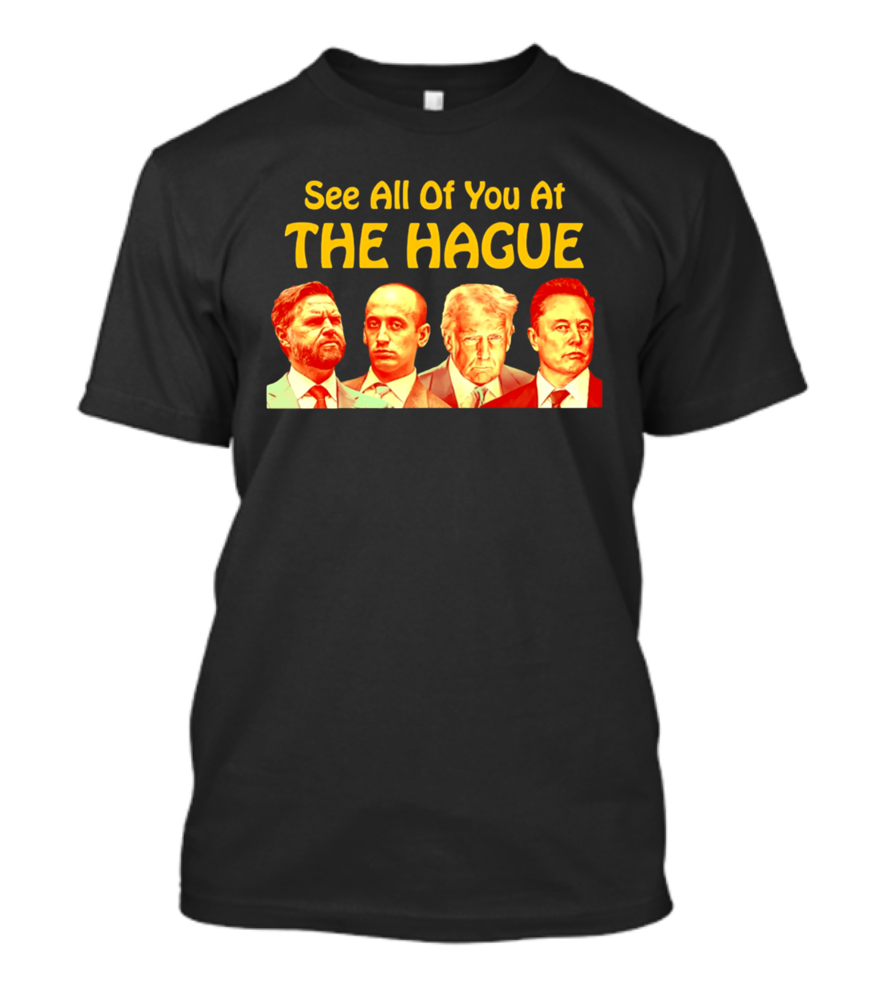 See All Of You At The Hague Trump Team T-Shirt