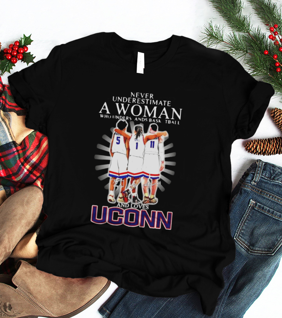 Never Underestimate A Woman Who Understands Basketball And Loves UConn T-Shirt