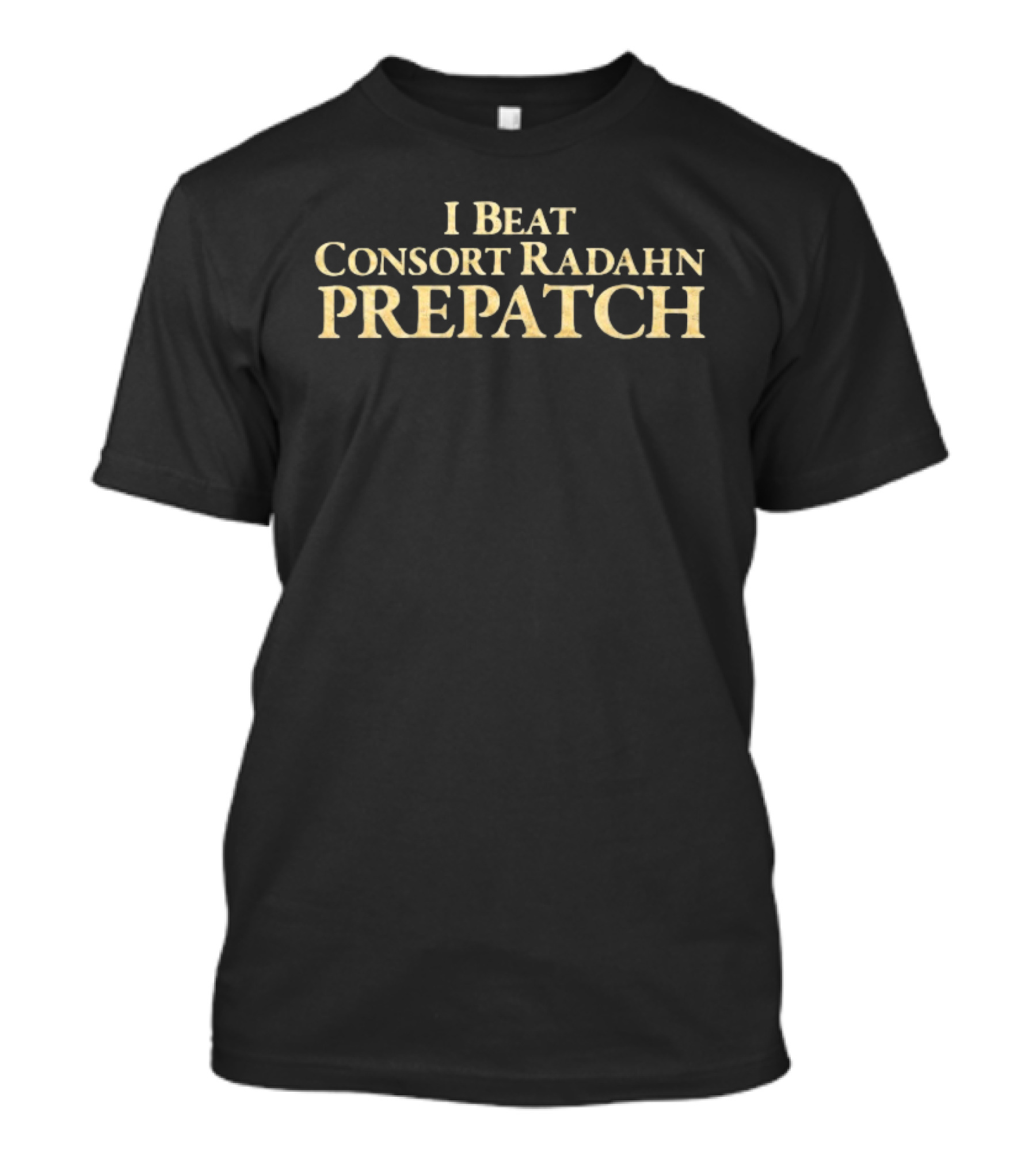 I Beat Consort Radahn Prepatch T-Shirt